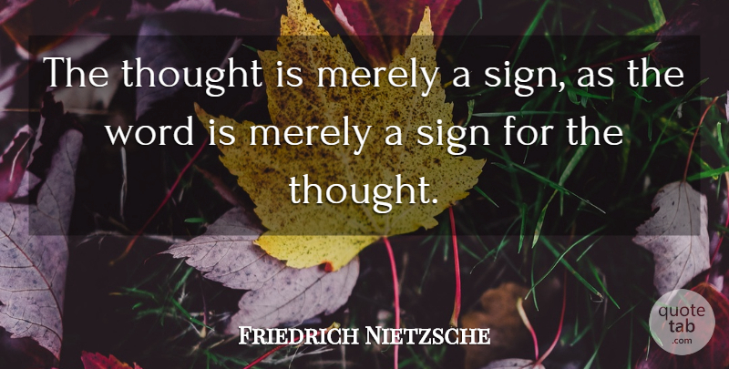 Friedrich Nietzsche Quote About Thoughtful, Thinking: The Thought Is Merely A...