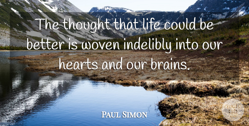 Paul Simon Quote About Hope, Cancer, Heart: The Thought That Life Could...