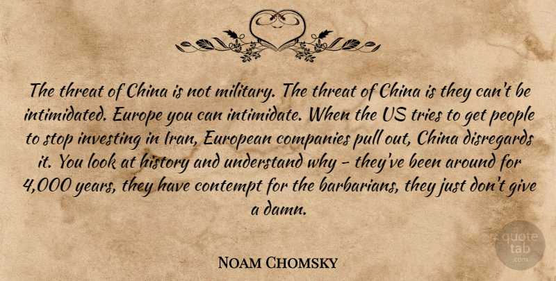Noam Chomsky Quote About Military, Iran, Years: The Threat Of China Is...