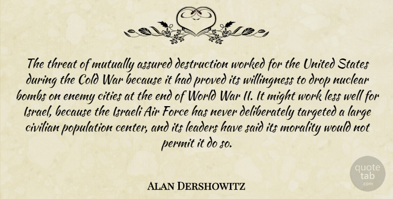Alan Dershowitz Quote About War, Air, Israel: The Threat Of Mutually Assured...