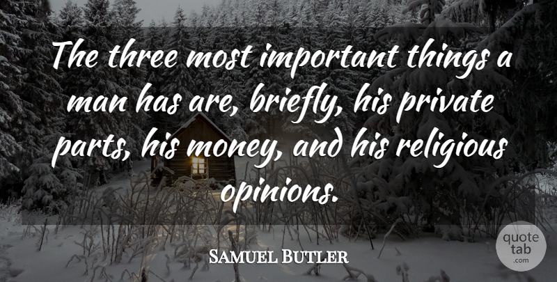 Samuel Butler Quote About Religious, Men, Important: The Three Most Important Things...