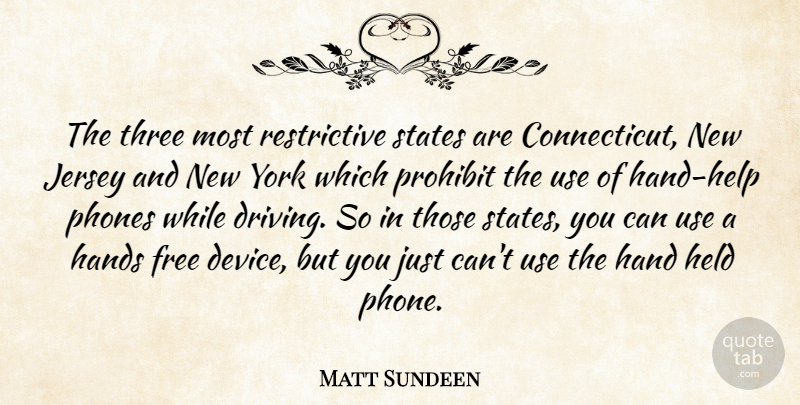 Matt Sundeen Quote About Free, Hands, Held, Jersey, Phones: The Three Most Restrictive States...