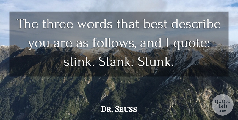 Dr. Seuss Quote About Three, Stink, Three Words: The Three Words That Best...