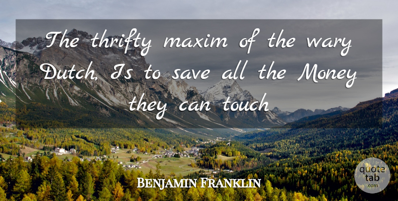 Benjamin Franklin Quote About Dutch, Thrifty, Poor Richard: The Thrifty Maxim Of The...