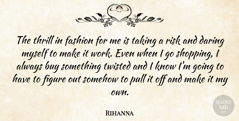 Rihanna Quote About Fashion, Shopping, Risk: The Thrill In Fashion For...