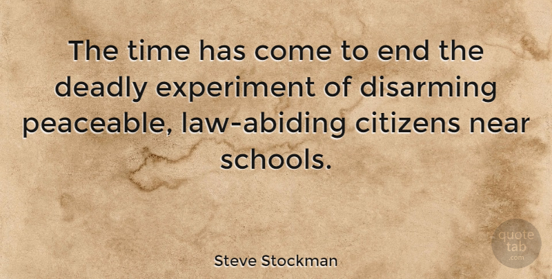 Steve Stockman Quote About School, Law, Citizens: The Time Has Come To...