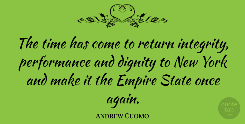 Andrew Cuomo Quote About New York, Integrity, Empires: The Time Has Come To...
