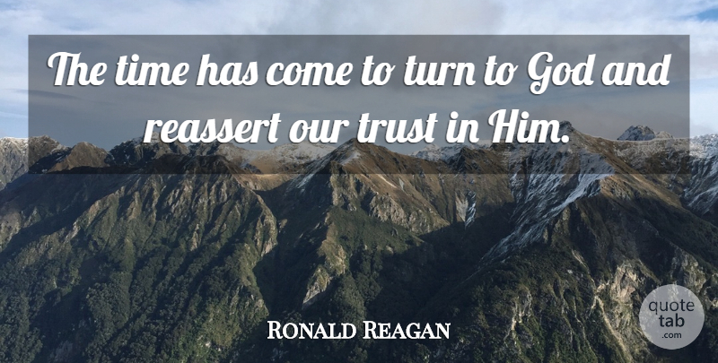 Ronald Reagan Quote About Turns, Turn To God, Spiritual Renewal: The Time Has Come To...