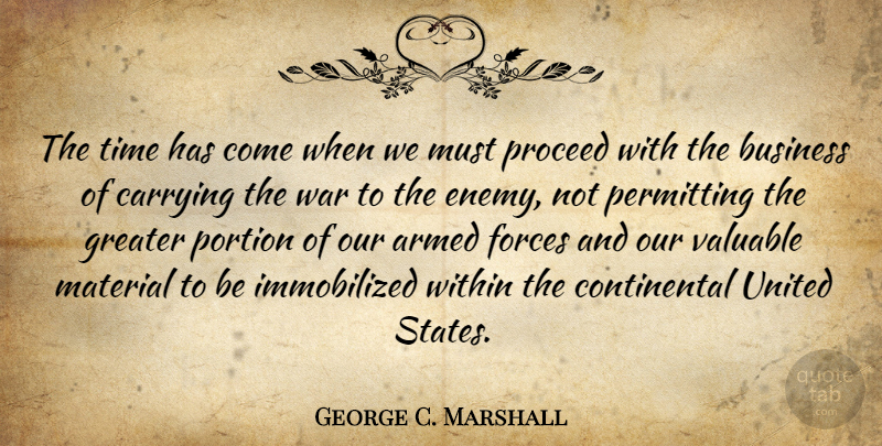 George C. Marshall Quote About Military, War, Enemy: The Time Has Come When...