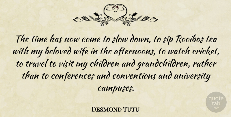 Desmond Tutu Quote About Children, Beloved Wife, Tea: The Time Has Now Come...
