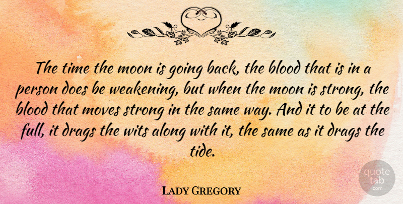 Lady Gregory Quote About Strong, Moving, Moon: The Time The Moon Is...