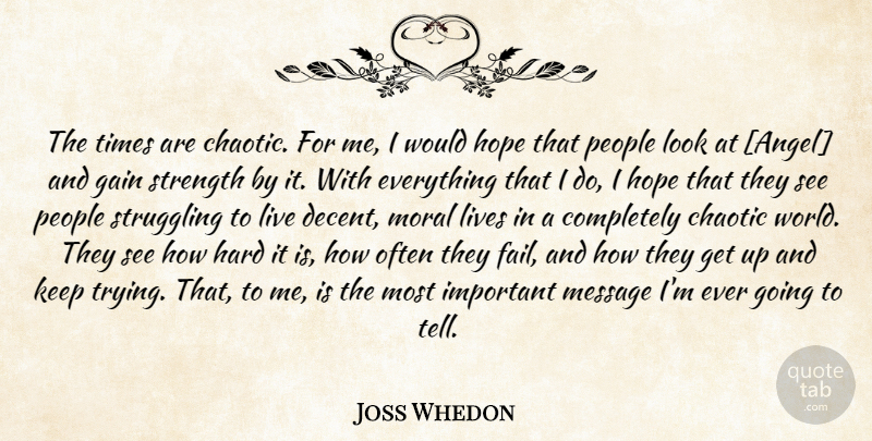 Joss Whedon Quote About Struggle, Angel, People: The Times Are Chaotic For...