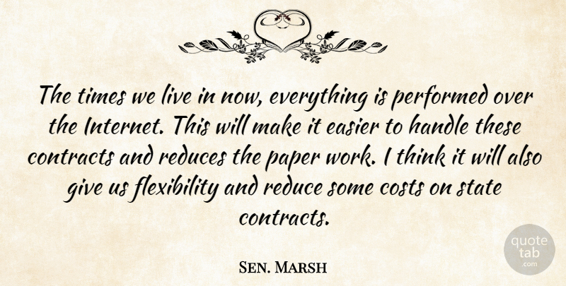 Sen. Marsh Quote About Contracts, Costs, Easier, Handle, Paper: The Times We Live In...