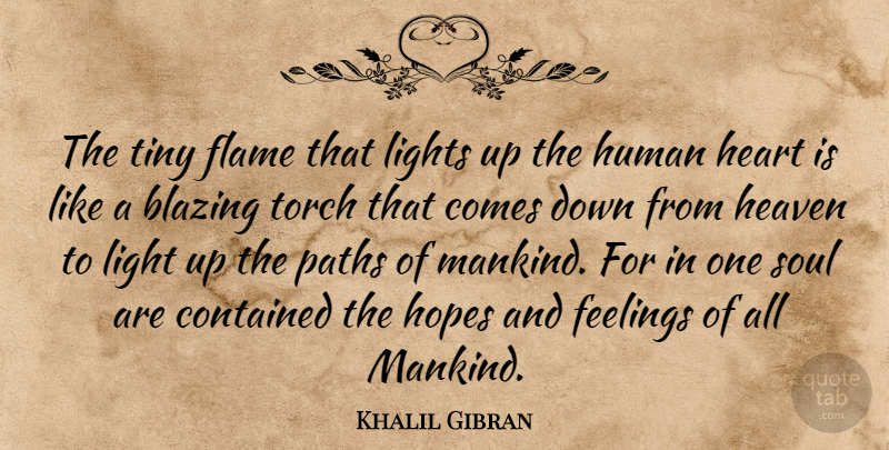 Khalil Gibran Quote About Heart, Light, Flames: The Tiny Flame That Lights...