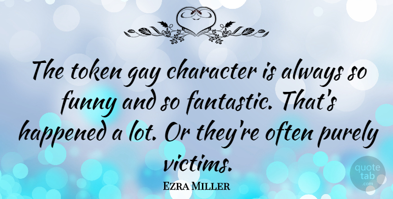 Ezra Miller Quote About Character, Gay, Victim: The Token Gay Character Is...