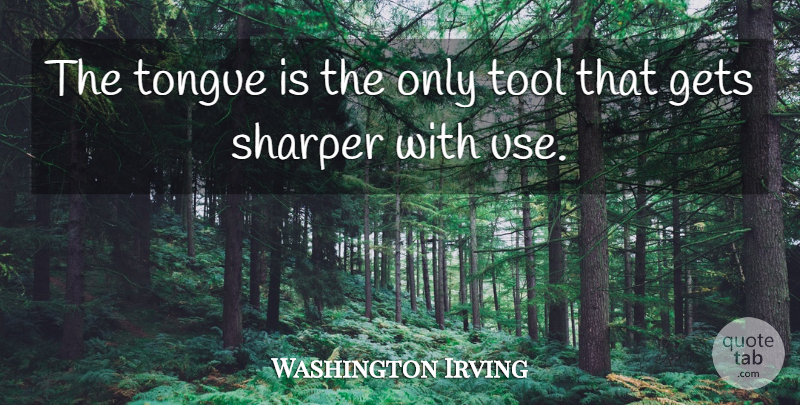 Washington Irving Quote About American Writer, Sharper: The Tongue Is The Only...