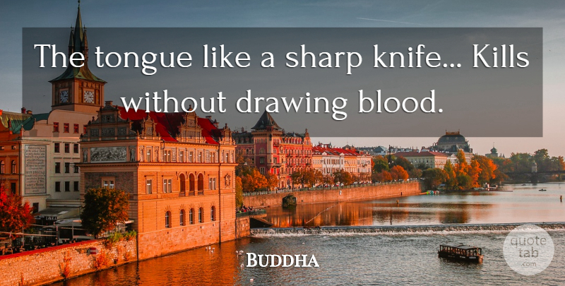 Buddha Quote About Blood, Drawing, Indian Leader, Sharp, Tongue: The Tongue Like A Sharp...