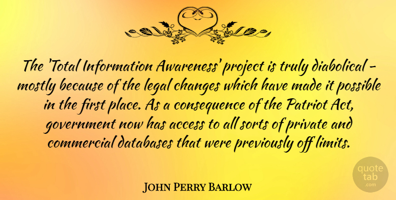 John Perry Barlow Quote About Access, Changes, Commercial, Government, Information: The Total Information Awareness Project...