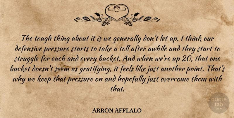 Arron Afflalo Quote About Awhile, Bucket, Defensive, Feels, Generally: The Tough Thing About It...