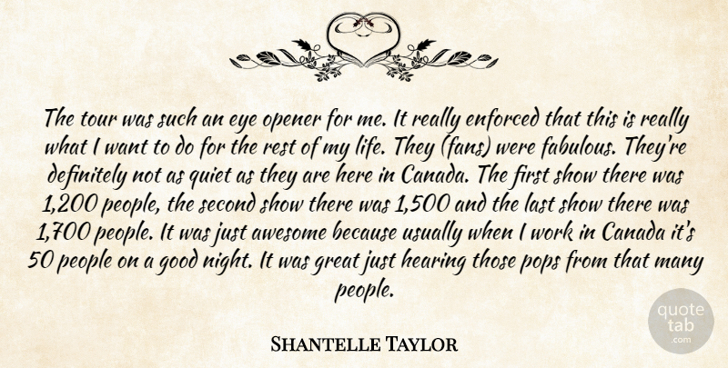 Shantelle Taylor Quote About Awesome, Canada, Definitely, Enforced, Eye: The Tour Was Such An...