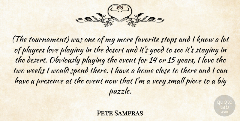 Pete Sampras Quote About Close, Desert, Event, Favorite, Good: The Tournament Was One Of...