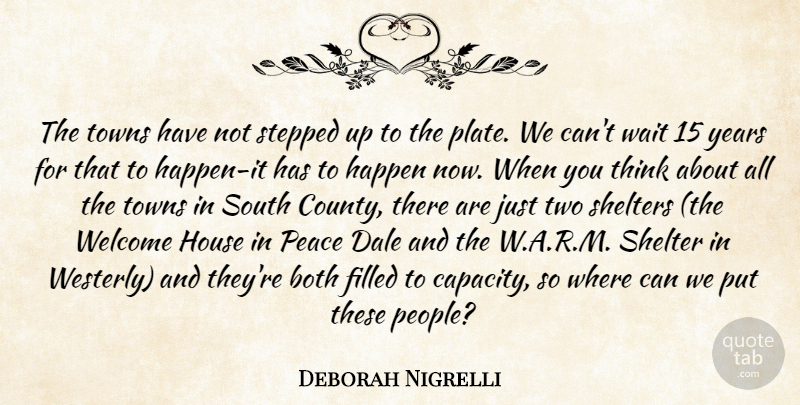 Deborah Nigrelli Quote About Both, Filled, Happen, House, Peace: The Towns Have Not Stepped...