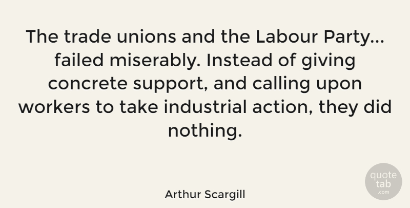 Arthur Scargill Quote About Party, Giving, Support: The Trade Unions And The...