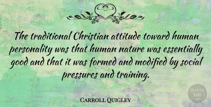 Carroll Quigley Quote About Christian, Attitude, Personality: The Traditional Christian Attitude Toward...