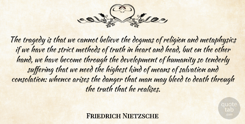 Friedrich Nietzsche Quote About Believe, Heart, Mean: The Tragedy Is That We...