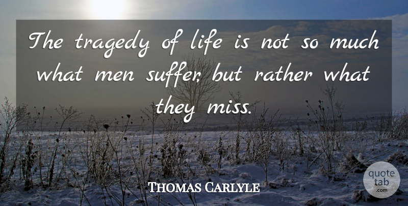 Thomas Carlyle Quote About Life, Positive, Sadness: The Tragedy Of Life Is...
