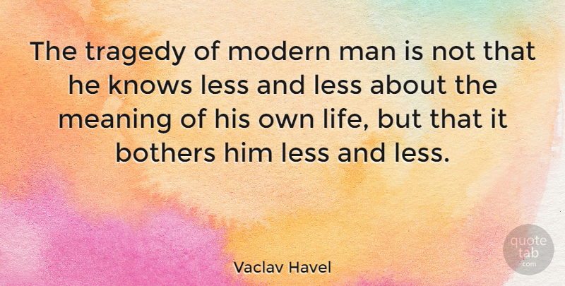 Vaclav Havel Quote About Hero, Men, Tragedy: The Tragedy Of Modern Man...