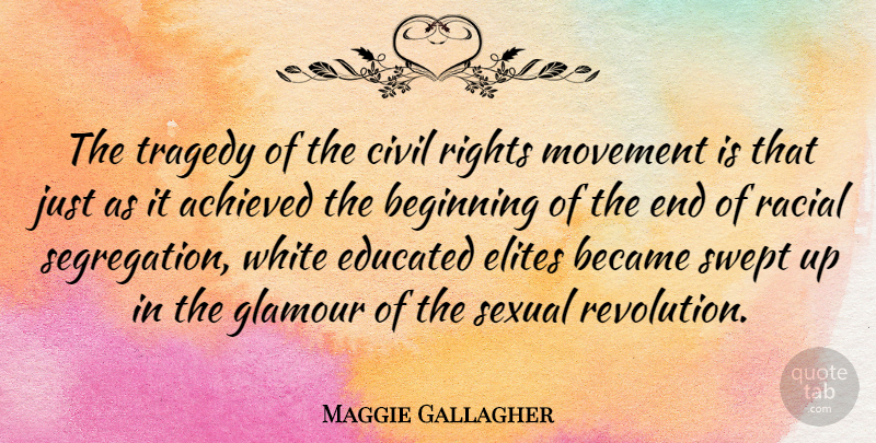Maggie Gallagher Quote About Rights, White, Racism: The Tragedy Of The Civil...