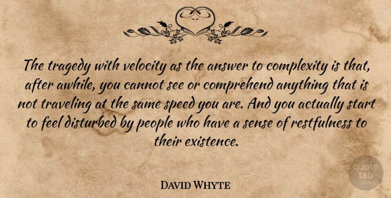 David Whyte Quote About People, Tragedy, Answers: The Tragedy With Velocity As...