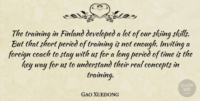 Gao Xuedong Quote About Coach, Concepts, Developed, Finland, Foreign: The Training In Finland Developed...