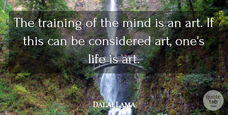 Dalai Lama Quote About Art, Training, Mind: The Training Of The Mind...