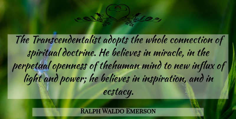 Ralph Waldo Emerson Quote About Spiritual, Believe, Inspiration: The Transcendentalist Adopts The Whole...
