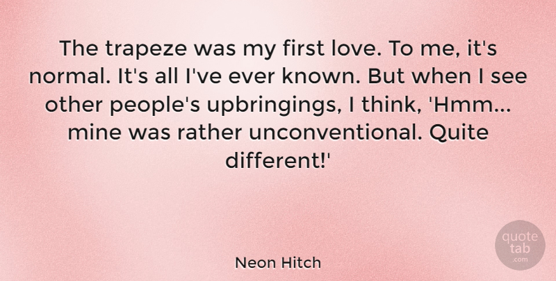 Neon Hitch Quote About Love, Quite: The Trapeze Was My First...