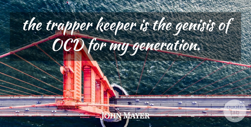 John Mayer Quote About Keeper: The Trapper Keeper Is The...