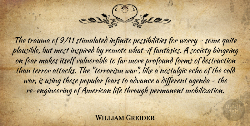 William Greider Quote About War, Engineering, Terror Attacks: The Trauma Of 911 Stimulated...