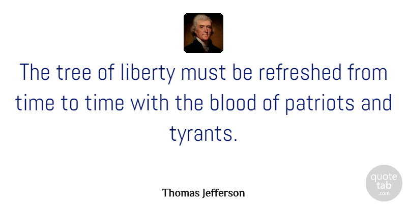 Thomas Jefferson Quote About Strength, Wisdom, Veterans Day: The Tree Of Liberty Must...
