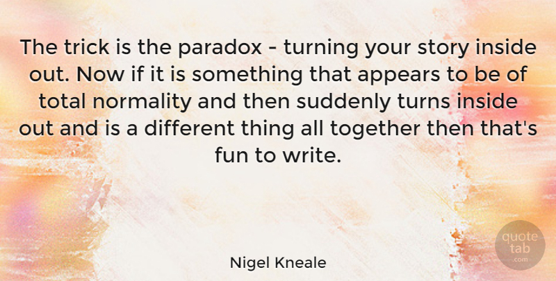 Nigel Kneale Quote About Fun, Writing, Together: The Trick Is The Paradox...