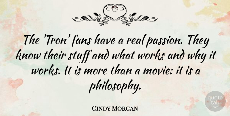 Cindy Morgan Quote About Stuff, Works: The Tron Fans Have A...