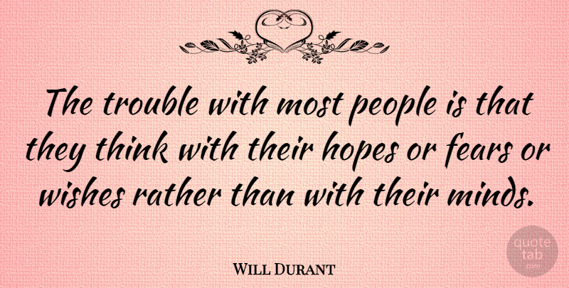 Will Durant Quote About Honesty, Fear, Integrity: The Trouble With Most People...
