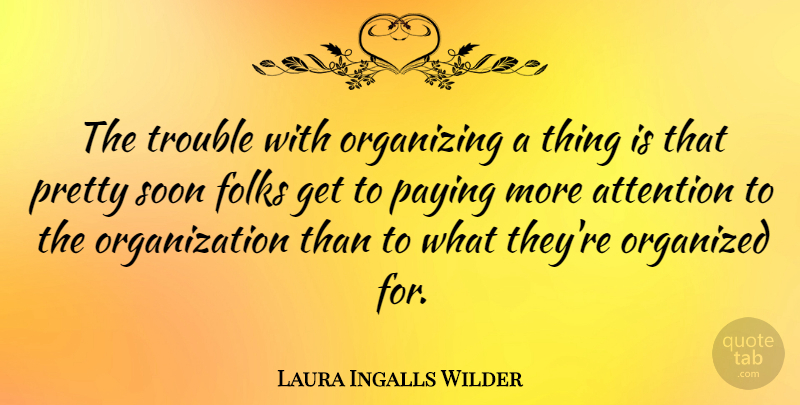 Laura Ingalls Wilder Quote About Organization, Attention, Trouble: The Trouble With Organizing A...