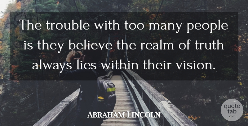Abraham Lincoln Quote About Truth, Lying, Believe: The Trouble With Too Many...