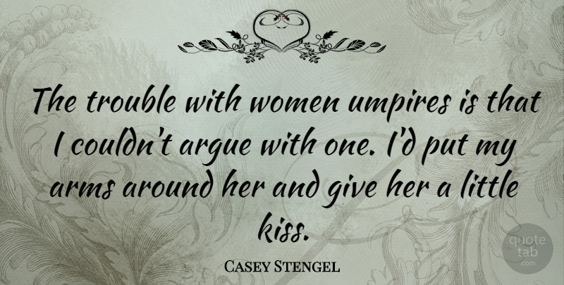 Casey Stengel Quote About Sports, Kissing, Umpires: The Trouble With Women Umpires...