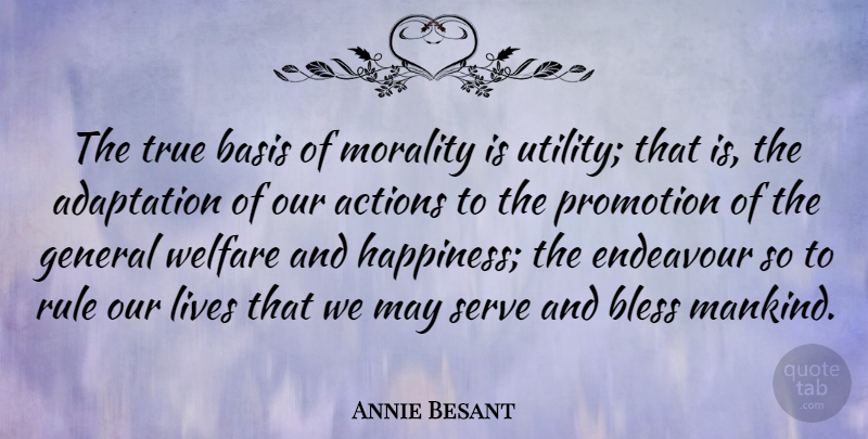 Annie Besant Quote About May, Our Actions, Morality: The True Basis Of Morality...