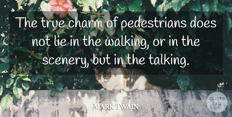 Mark Twain Quote About Lying, Talking, Hiking: The True Charm Of Pedestrians...
