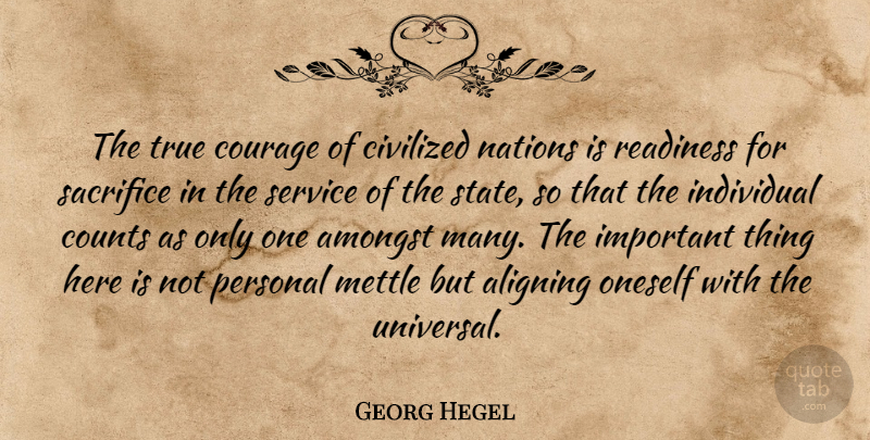 Georg Wilhelm Friedrich Hegel Quote About Sacrifice, Important, Civilized Nations: The True Courage Of Civilized...
