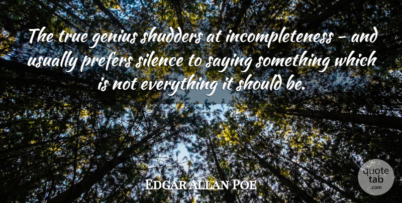Edgar Allan Poe Quote About Communication, Thoughtful, Silence: The True Genius Shudders At...